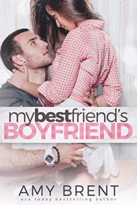Ũ.99 New Release ~ My Best Friend's Boyfriend ~ Amy Brent