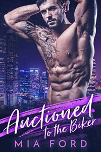 Ũ.99 New Release ~ Auctioned to the Biker ~ Mia Ford