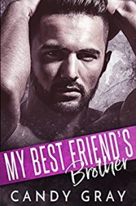 $0.99 New Release ~ My Best Friend's Brother ~ Candy Gray