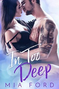 $0.99 New Release ~ In Too Deep ~ Mia Ford