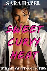 Ũ.99 New Release ~ Sweet Curvy Heat by Sara Hazel