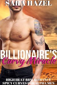 Ũ.99 New Release ~ Billionaire's Curvy Miracle by Sara Hazel